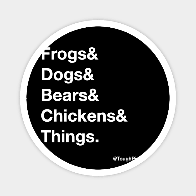 Frogs & Dogs & Bears Magnet by ToughPigs